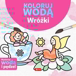 Wróżki. Koloruj wodą - Justyna Tkocz