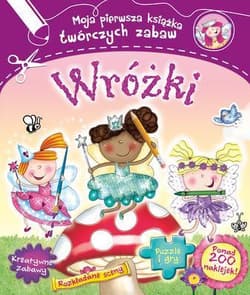 Wróżki. Moja pierwsza książka twórczych zabaw
