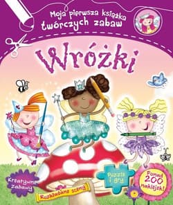 Wróżki. Moja pierwsza książka twórczych zabaw