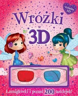 Wróżki w 3D. Książka z okularami. Łamigłówki i ponad 200 naklejek.