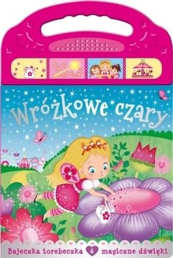Wróżkowe czary Bajeczka torebeczka 4 magiczne dźwięki - Praca zbiorowa