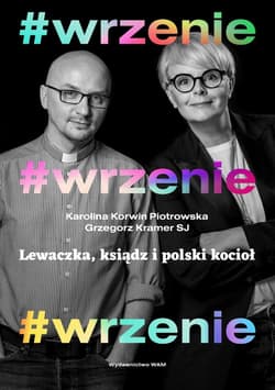 #wrzenie Lewaczka, ksiądz i polski kocioł - Grzegorz  Kramer SJ, Karolina Korwin-Piotrowska