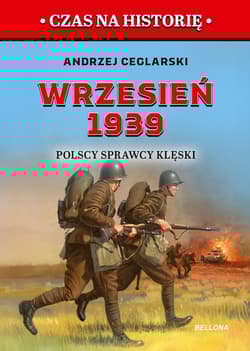 Wrzesień 1939 Polscy sprawcy klęski - Andrzej Ceglarski