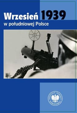 Wrzesień 1939 w południowej Polsce - pod red. Dawida Golika i Michała Wenklara