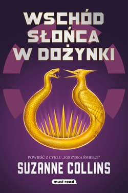 Wschód słońca w dniu dożynek. Igrzyska śmierci - Suzanne Collins