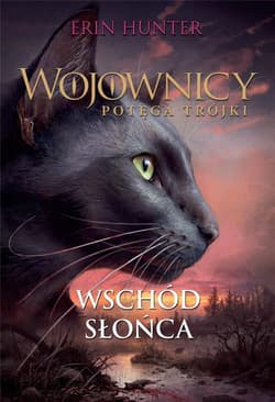 Wschód słońca Wojownicy. Potęga trójki Tom 6 - Erin Hunter
