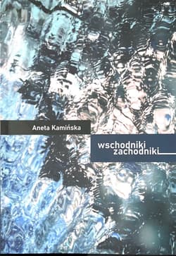 Wschodniki Zachodniki - Aneta Kamińska