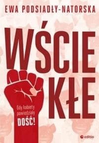 Wściekłe Gdy kobiety powiedziały dość! - Ewa Podsiadły-Natorska