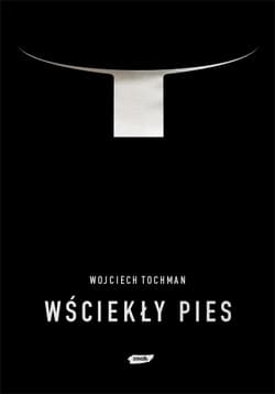 Wściekły pies  - Wojciech Tochman