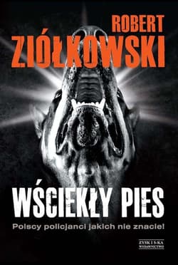 Wściekły pies. Polscy policjanci jakich nie znacie! - Robert Ziółkowski