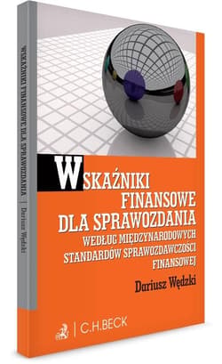 Wskaźniki finansowe dla sprawozdania wg. Miedzynarodowych Standardów Sprawozdawczości Finansowej - Dariusz Wędzki