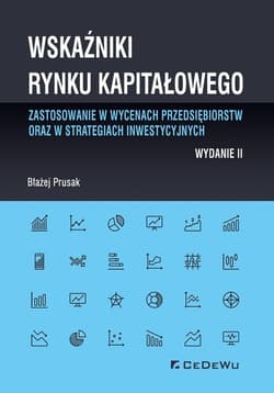 Wskaźniki rynku kapitałowego - zastosowanie w wycenach przedsiębiorstw oraz w strategiach inwestycyjnych - Prusak Błażej