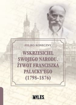 Wskrzesiciel swojego narodu - Feliks Koneczny