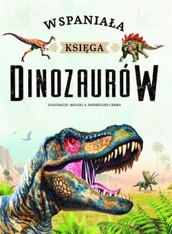 Wspaniała księga dinozaurów - Opracowanie Zbiorowe