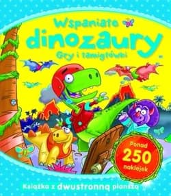 Wspaniałe dinozaury Gry i łamigłówki - Praca zbiorowa