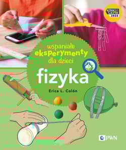 Wspaniałe eksperymenty dla dzieci. Fizyka - Erica Colón