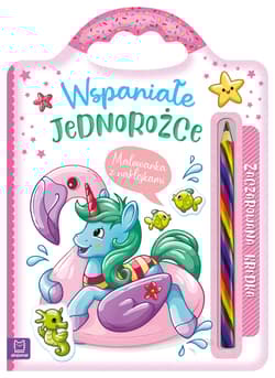 Wspaniałe jednorożce. Malowanka z naklejkami. Zaczarowana kredka - Anna Podgórska