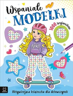 Wspaniałe modelki. Aktywizująca książeczka dla dziewczynek. 1000 brylancików - Agata Kaczyńska