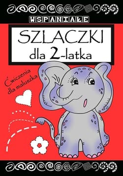 Wspaniałe szlaczki dla 2 latka - Praca zbiorowa