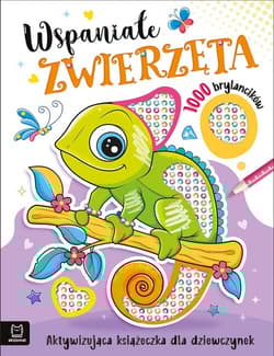 Wspaniałe zwierzaki. Aktywizująca książeczka dla dziewczynek. 1000 brylancików - Agata Kaczyńska