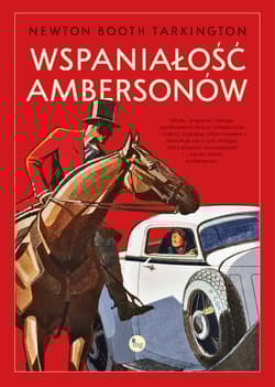 Wspaniałość Ambersonów - Tarkington Newton Booth