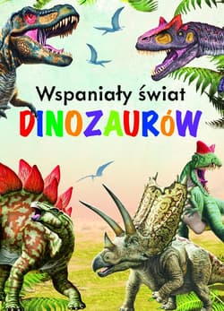 Wspaniały świat dinozaurów - Praca zbiorowa