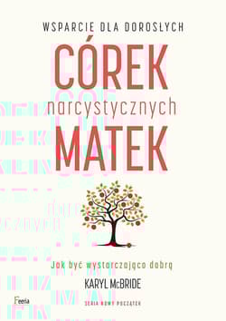 Wsparcie dla dorosłych córek narcystycznych matek - Karyl McBride