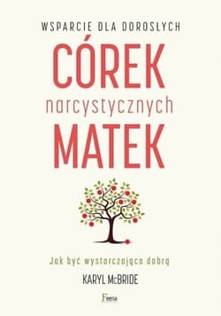 Wsparcie dla dorosłych córek narcystycznych matek - Karyl McBride
