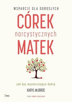 Wsparcie dla dorosłych córek narcystycznych matek - Karyl McBride