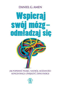 Wspieraj swój mózg - odmładzaj się - ebook - Daniel G.  Amen