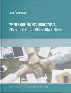 Wspieranie przedsiębiorczości przez instytucje otoczenia biznesu - Ada Domańska