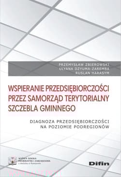 Wspieranie przedsiębiorczości przez samorząd terytorialny szczebla gminnego Diagnoza przedsiębiorczości na poziomie podregionów - Przemysław Zbierowski