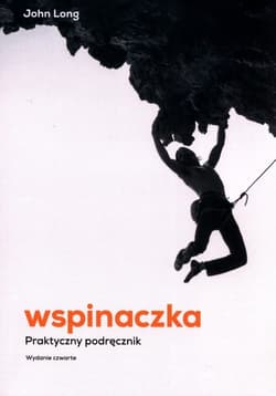 Wspinaczka Praktyczny podręcznik - John Long