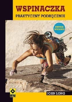 Wspinaczka Praktyczny podręcznik - John Long