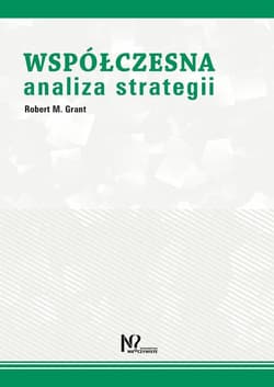 Współczesna analiza strategii - Grant Robert M.