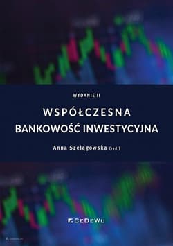 Współczesna bankowość inwestycyjna - Anna Szelągowska