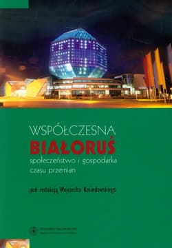 Współczesna Białoruś Społeczeństwo i gospodarka czasu przemian