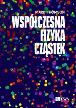 Współczesna fizyka cząstek - Thomson Mark