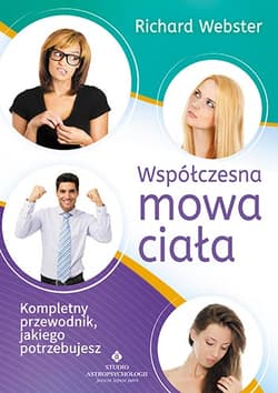 Współczesna mowa ciała Kompletny przewodnik jakiego potrzebujesz - Richard Webster