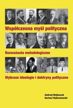 Współczesna myśl polityczna Rozważania metodologiczne. Wybrane ideologie i doktryny polityczne - Andrzej Wojtaszak, Wybranowski Dariusz