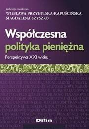 Współczesna polityka pieniężna Perspektywa XXI wieku - Praca zbiorowa