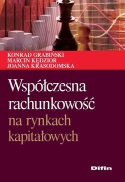 Współczesna rachunkowość na rynkach kapitałowych - Grabiński Konrad, Kędzior Marcin, Krasodomska Joanna
