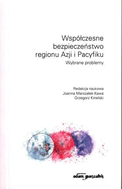 Współczesne bezpieczeństwo regionu Azji i Pacyfiku Wybrane problemy