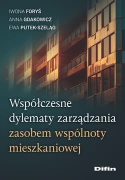 Współczesne dylematy zarządzania zasobem wspólnoty mieszkaniowej - Foryś Iwona, Putek-Szeląg Ewa