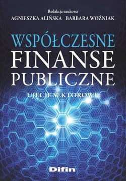 Współczesne finanse publiczne Ujęcie sektorowe - Agnieszka Alińska