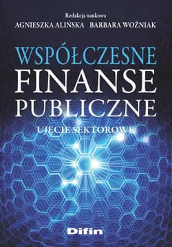 Współczesne finanse publiczne Ujęcie sektorowe - Agnieszka Alińska