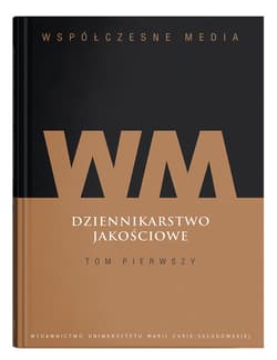 Współczesne media Dziennikarstwo jakościowe Tom 1 - Praca zbiorowa