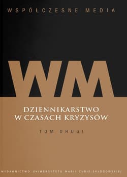 Współczesne media Dziennikarstwo w czasach kryzysów Tom 2 - Iwona Hofman (red.), Kępa Figura Danuta