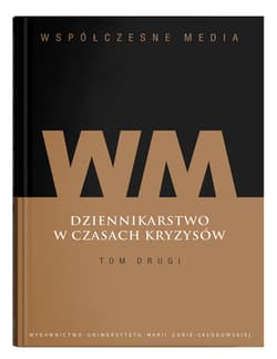Współczesne media Dziennikarstwo w czasach kryzysów Tom 2 - Iwona Hofman (red.), Kępa Figura Danuta