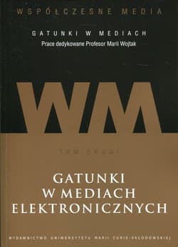 Współczesne media - gatunki w mediach Tom 2 Gatunki w mediach elektronicznych